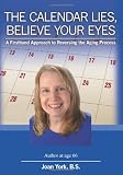 The Calendar Lies, Believe Your Eyes: A Firsthand Approach to Reversing the Aging Process