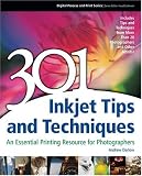 301 Inkjet Tips and Techniques: An Essential Printing Resource for Photographers (Digital Process and Print)
