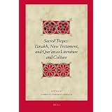 SacredTropes:Tanakh,NewTestament,andQur'anAsLiteratureandCulture(BiblicalInterpretationSeries)