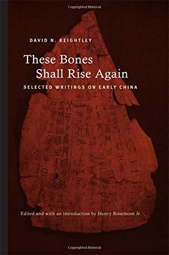 These Bones Shall Rise Again: Selected Writings on Early China (Suny Series in Chinese Philosophy and Culture) by Keightley, David N. (2014) Hardcover