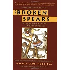 The Broken Spears 2007 Revised Edition: The Aztec Account of the Conquest of Mexico
