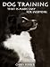 Books : Dog Training That Is Made Easy For Everyone