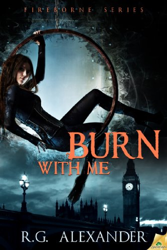 Burn With Me (Fireborne) by R.G. Alexander
