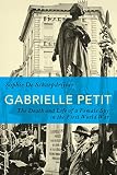 Gabrielle Petit : the death and life of a female spy in the First World War