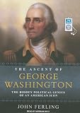The Ascent of George Washington: The Hidden Political Genius of an American Icon
