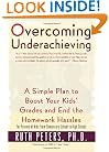 Overcoming Underachieving: A Simple Plan to Boost Your Kids' Grades and End the Homework Hassles
