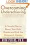 Overcoming Underachieving: A Simple Plan to Boost Your Kids' Grades and End the Homework Hassles