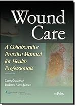 Wound Care: A Collaborative Practice Manual for Health Professionals