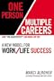 One Person/Multiple Careers: A New Model for Work/Life Success