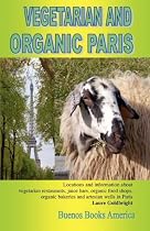 VEGETARIAN AND ORGANIC PARIS, Locations and Information About Vegetarian Restaurants, Juice Bars, Organic Food Shops, Organic Bakeries and Artesian Wells in Paris