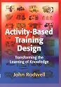 Activity-Based Training Design: Transforming the Learning of Knowledge