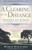 A Clearing In The Distance: Frederick Law Olmsted and America in the 19th Century