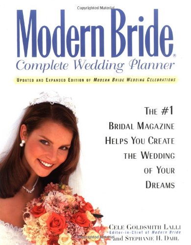 Modern Bride Complete Wedding Planner: The #1 Bridal Magazine Helps You Create the Wedding of Your Dreams