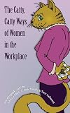 The Catty, Catty Ways of Women in the Workplace