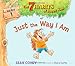 Just the Way I Am: Habit 1 (The 7 Habits of Happy Kids)