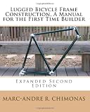 Lugged Bicycle Frame Construction, A Manual for the First TIme Builder: Expanded Second Edition