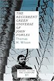 Recurrent Green Universe of John Fowles, The (Nature, Culture and Literature vol. 1) (Nature, Culture & Literature)
