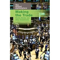 Making the Trade: Stocks, Bonds, and Other Investments (Global Marketplace)