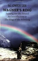 Wagner's Ring: Turning the Sky Round Wagner's Ring: Turning the Sky Round