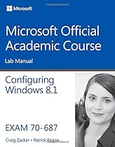 70-687 Configuring Windows 8.1 Lab Manual (Microsoft Official Academic Course Series)