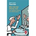 Mon dernier cheveu noir : Avec quelques conseils aux anciens jeunes