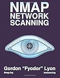 Nmap Network Scanning: The Official Nmap Project Guide to Network Discovery and Security Scanning