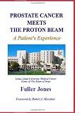 Prostate Cancer Meets The Proton Beam: A Patients Experience