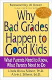 Why Bad Grades Happen to Good Kids: What Parents Need to Know, What Parents Need to Do