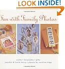 Fun with Family Photos: Crafts, Keepsakes, Gifts