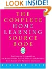 The Complete Home Learning Source Book: The Essential Resource Guide for Homeschoolers, Parents, and Educators Covering Every Subject from Arithmetic to Zoology