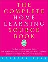 The Complete Home Learning Source Book: The Essential Resource Guide for Homeschoolers, Parents, and Educators Covering Every Subject from Arithmetic to Zoology