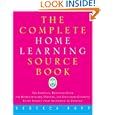 The Complete Home Learning Source Book: The Essential Resource Guide for Homeschoolers, Parents, and Educators Covering... by Rebecca Rupp