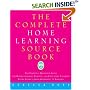The Complete Home Learning Source Book: The Essential Resource Guide for Homeschoolers, Parents, and Educators Covering Every Subject from Arithmetic to Zoology