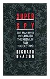 Super spy : the man who infiltrated the Kremlin and the Gestapo