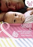 A match for the doctor ; and, What the single dad wants