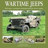 Wartime Jeeps: WW2 Jeeps - Prototypes, Production Models and Special Versions