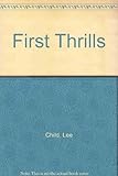 First thrills : high-octane stories from the hottest thriller authors
