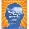 Meditations to Change Your Brain