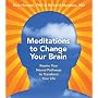 Meditations to Change Your Brain