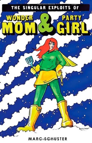 The Singular Exploits of Wonder Mom and Party Girl