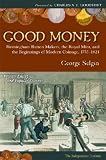 Good Money: Birmingham Button Makers, the Royal Mint, and the Beginnings of Modern Coinage, 1775-1821