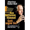Aus heiterem Himmel. Gott segne Sie!: Meine Einf�lle f�r das Leben hier unten