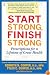 Start Strong, Finish Strong: Prescriptions for a Lifetime of Great Health