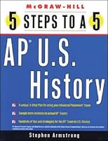 5 Steps to a 5 on the Advanced Placement Examinations: U.S. History (5 Steps to a 5 on the Advanced Placement Examinations Series)