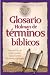 Glosario Holman de Terminos Biblicos: Exposicion de Importantes Expresiones Hebreas y Griegas (Spanish Edition)