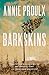 Barkskins: A Novel by Annie Proulx