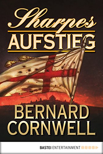 Sharpes Aufstieg (Sharpe-Serie 6) (German Edition)