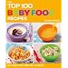 The Top 100 Baby Food Recipes: Easy Purees and First Food for 6-12 Months