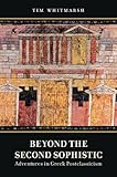 Beyond the Second Sophistic : adventures in Greek postclassicism