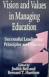 Vision and values in managing education : successful leadership principles and practice